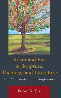 Adam And Eve In Scripture, Theology, And Literature