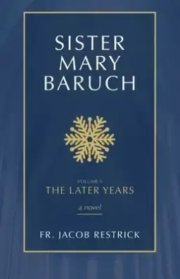 Sister Mary Baruch: The Later Years