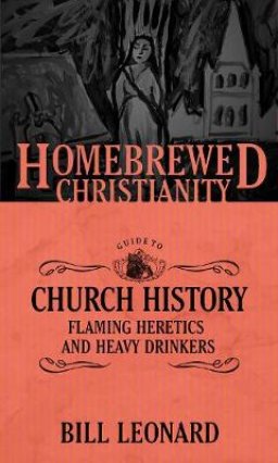 The Homebrewed Christianity Guide to Church History