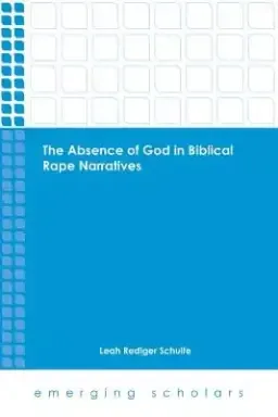 The Absence of God in Biblical Rape Narratives