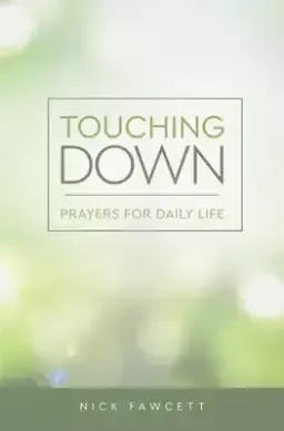 Touching Down: Prayers for Daily Life