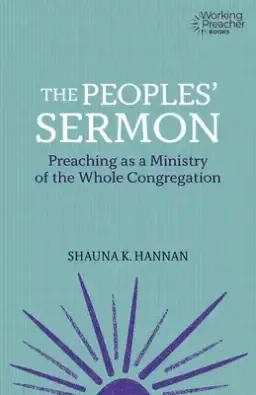 The Peoples' Sermon: Preaching as a Ministry of the Whole Congregation