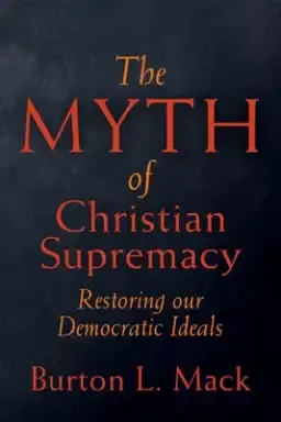 The Myth of Christian Supremacy: Restoring Our Democratic Ideals