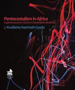 Pentecostalism in Africa: Experiences from Ghana's Charismatic Ministries