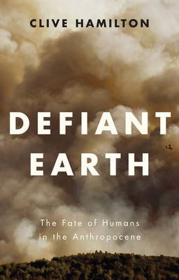 Defiant Earth: the Fate of Humans in the Anthropocene