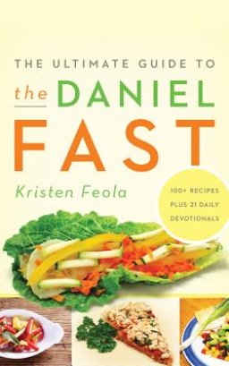 The Ultimate Guide to the Daniel Fast