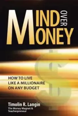 Mind Over Money: How to Live like a Millionaire on ANY Budget