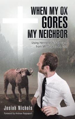 When My Ox Gores My Neighbor: Using Hermeneutics to Travel from Mt. Sinai to Mt. Zion