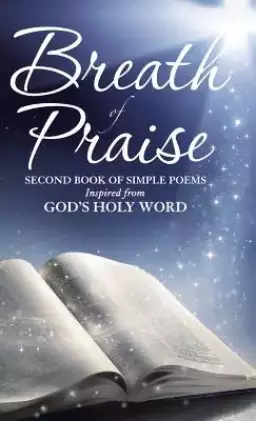Breath of Praise: Second Book of Simple Poems Inspired from God's Holy Word