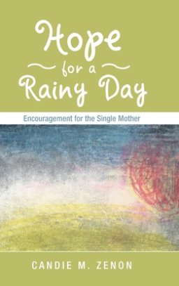 Hope for a Rainy Day: Encouragement for the Single Mother