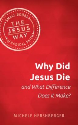 Why Did Jesus Die and What Difference Does It Make?