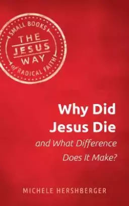 Why Did Jesus Die and What Difference Does It Make?