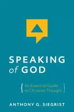 Speaking of God: An Essential Guide to Christian Thought