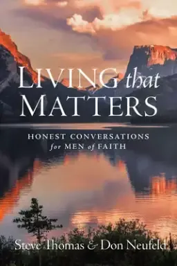 Living That Matters: Honest Conversations for Men of Faith