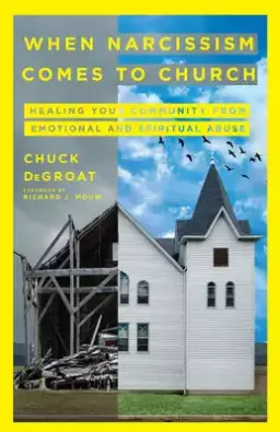 When Narcissism Comes to Church: Healing Your Community from Emotional and Spiritual Abuse