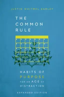 The Common Rule: Habits of Purpose for an Age of Distraction