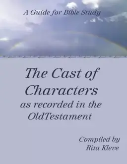 The Cast of Characters as recorded in the Old Testament: A Guide for Bible Study