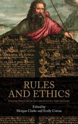 Rules and Ethics: Perspectives from Anthropology and History