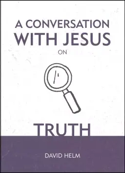 A Conversation With Jesus On Truth