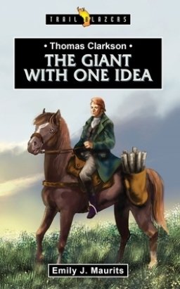 Thomas Clarkson: The Giant With One Idea