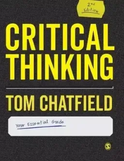 Critical Thinking: Your Guide to Effective Argument, Successful Analysis and Independent Study