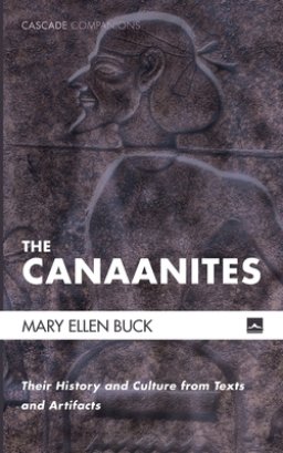 The Canaanites: Their History and Culture from Texts and Artifacts