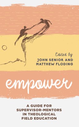 Empower: A Guide for Supervisor-Mentors in Theological Field Education