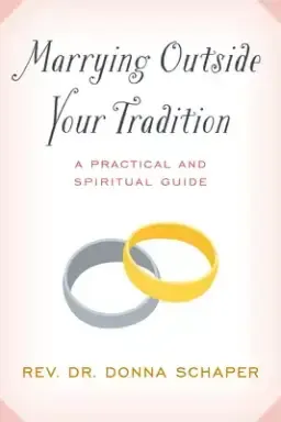 Marrying Outside Your Tradition: A Practical and Spiritual Guide