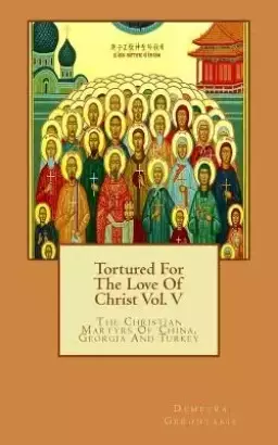 Tortured For The Love Of Christ Vol. V