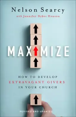 Maximize: How to Develop Extravagant Givers in Your Church