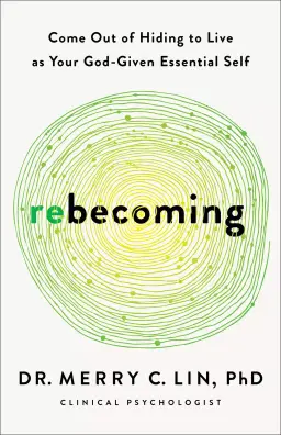 Rebecoming: Come Out of Hiding to Live as Your God-Given Essential Self