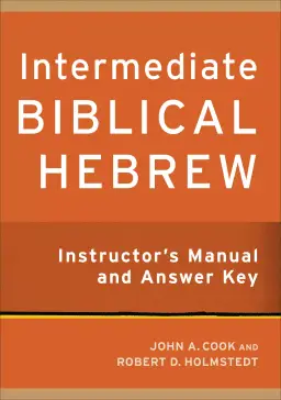 Intermediate Biblical Hebrew Instructor's Manual and Answer Key