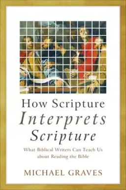 How Scripture Interprets Scripture