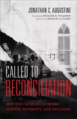 Called to Reconciliation: How the Church Can Model Justice, Diversity, and Inclusion