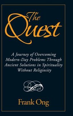 The Quest: A Journey of Overcoming Modern-Day Problems Through Ancient Solutions in Spirituality Without Religiosity