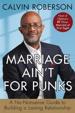 Marriage Ain't for Punks: A No-Nonsense Guide to Building a Lasting Relationship