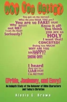 Why You Hatin'? (Pride, Jealousy, and Envy): An Indepth Study of the Behaviour of Bible Characters and Today's Christian