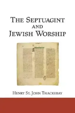 The Septuagint and Jewish Worship: A Study in Origins