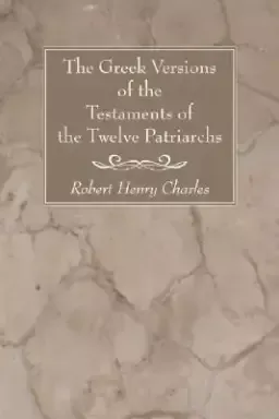 The Greek Versions of the Testaments of the Twelve Patriarchs