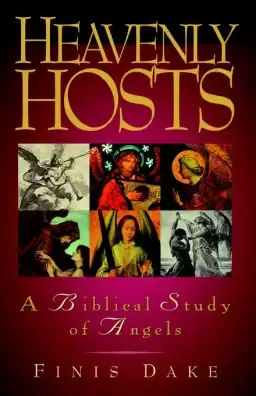 Heavenly Hosts : A Biblical Study Of Angels