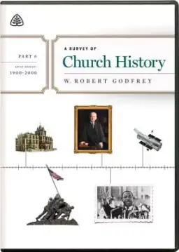 Survey of Church History, Part 6 A.D. 1900-2000