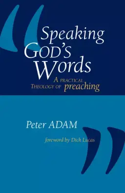 Speaking God's Words: A Practical Theology of Preaching