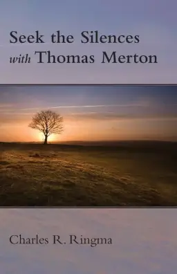 Seek the Silences with Thomas Merton