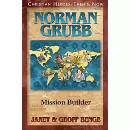 Norman Grubb: Mission Builder