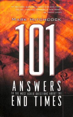 101 Answers to the Most Asked Questions About the End Times