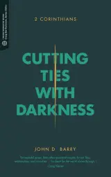 Cutting Ties with Darkness: 2 Corinthians