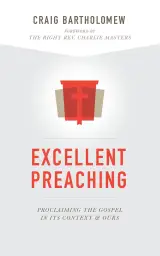 Excellent Preaching: Proclaiming the Gospel in Its Context and Ours