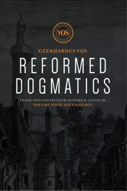 Reformed Dogmatics: Soteriology, Volume 4