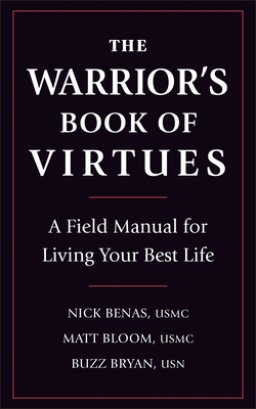 The Warrior's Book of Virtues: A Field Manual for Living Your Best Life