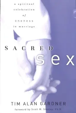 Sacred Sex : A Spiritual Celebration Of Oneness In Marriage